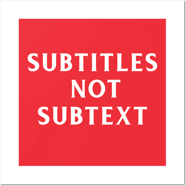 Subtitles not subtext Wall Art by bettyretro